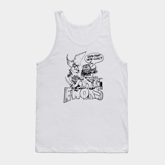 Damn Right We're Cute! Tank Top by Chewbaccadoll